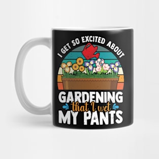 I Get So Excited About Gardening That I Wet My Mug